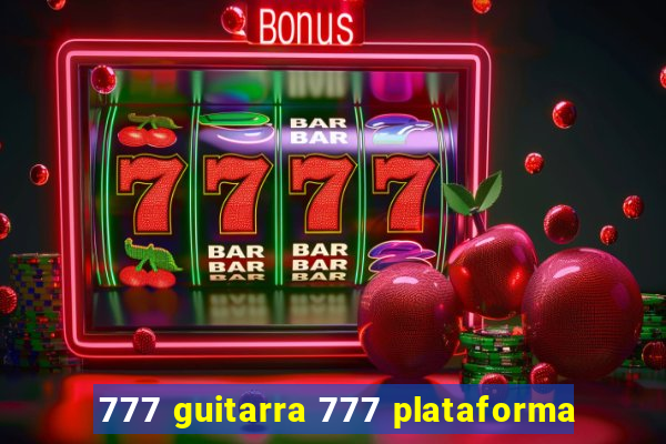 777 guitarra 777 plataforma